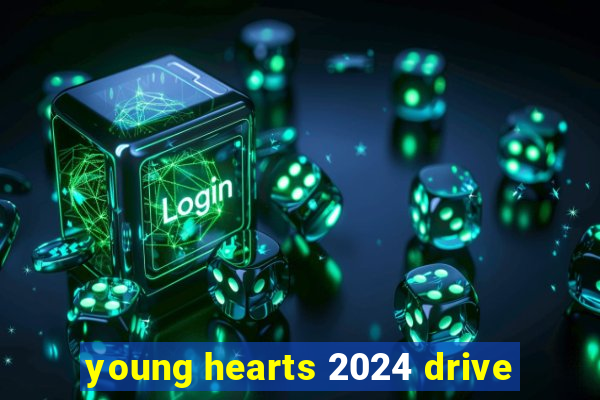 young hearts 2024 drive